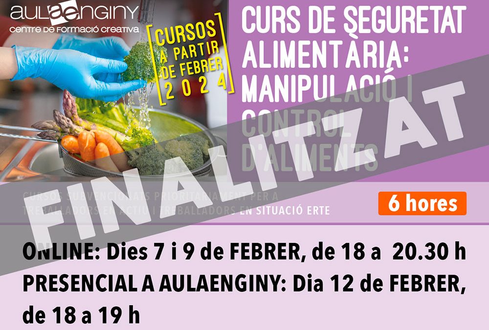Febrer 2024: CURS DE SEGURETAT ALIMENTÀRIA: MANIPULACIÓ I CONTROL D’ALIMENTS