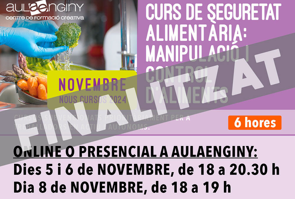NOVEMBRE 2024: CURS DE SEGURETAT ALIMENTÀRIA: MANIPULACIÓ I CONTROL D’ALIMENTS