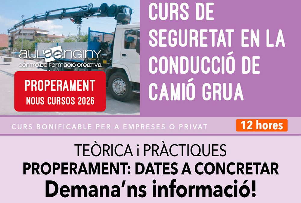 Properament: Curs de SEGURETAT EN LA CONDUCCIÓ DE CAMIÓ GRUA